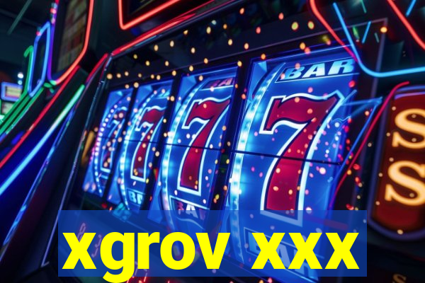 xgrov xxx